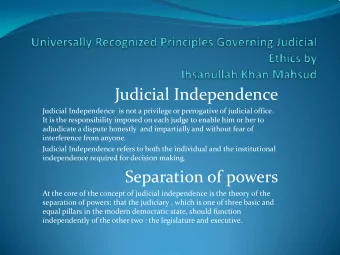 Judicial Independence  Judicial Independence  is not a privilege or prerogative of judicial office.