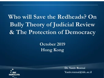 Who will Save the Redheads? On  Bully Theory of Judicial Review  &amp; The Protection of Democracy