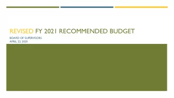 REVISED FY 2021 RECOMMENDED BUDGET  BOARD OF SUPERVISORS  APRIL 22, 2020  TODAYS PRESENTATION
