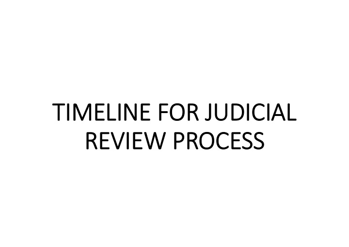 ti timeline line fo for ju judicial cial revi review ew