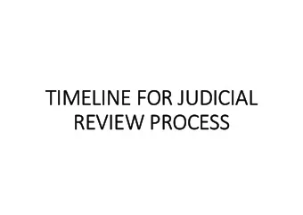 TI  TIMELINE LINE FO FOR JU  JUDICIAL CIAL  REVI  REVIEW EW PR  PROCE  OCESS Date Event Cllrs Cost