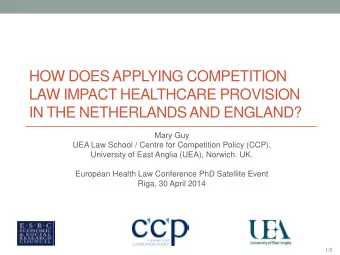 HOW DOES APPLYING COMPETITION  LAW IMPACT HEALTHCARE PROVISION  IN THE NETHERLANDS AND ENGLAND?