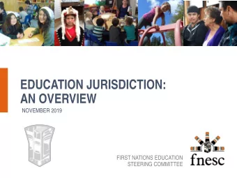 EDUCATION JURISDICTION:  AN OVERVIEW  NOVEMBER 2019  FIRST NATIONS EDUCATION  STEERING COMMITTEE