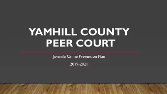 PEER COURT  Juvenile Crime Prevention Plan  2019-2021  YOUTH SERVED  CRIMINAL REFERRALS 2017-  2018