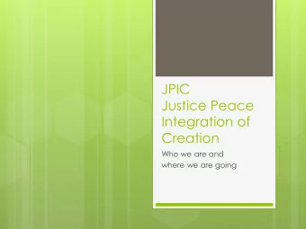 Integration of  Creation  Who we are and  where we are going  The Rule in Action  Justice, Peace