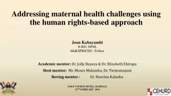 the human rights-based approach  .  Joan Kabayambi  B.IRD, MPHL  MaKSPH/CDC- Fellow Academic