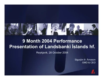 9 Month 2004 Performance  Presentation of Landsbanki slands hf.  Reykjavik, 28 October 2004