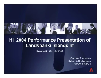 H1 2004 Performance Presentation of  Landsbanki slands hf  Reykjavk, 29 July 2004  Sigurjn T.