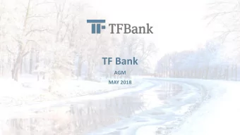 TF Bank  AGM  MAY 2018 JANUARY  DECEMBER 2017 IN SUMMARY  Continued organic loan book growth