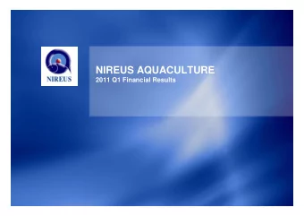 NIREUS AQUACULTURE  2011 Q1 Financial Results  Summary Q1   Total sales up +10% to  44.3 mil