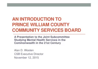AN INTRODUCTION TO  PRINCE WILLIAM COUNTY  COMMUNITY SERVICES BOARD  A Presentation to the Joint