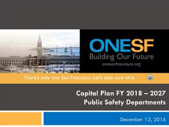 Capital Plan FY 2018  2027  Public Safety Departments  December 12, 2016  CPC AGENDA  Capital
