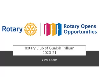 Rotary Club of Guelph Trillium  202021  Donna Graham  Rotary Strategic Plan  The WHY