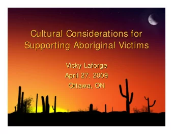 Cultural Considerations for  Cultural Considerations for  Supporting Aboriginal Victims  Supporting