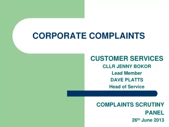 CORPORATE COMPLAINTS  CUSTOMER SERVICES  CLLR JENNY BOKOR  Lead Member  DAVE PLATTS  Head of