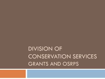 DIVISION OF  CONSERVATION SERVICES  GRANTS AND OSRPS  What is an Open Space and  Recreation Plan