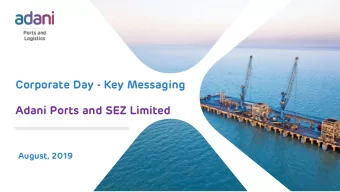 Corporate Day - Key Messaging  Adani Ports and SEZ Limited  August, 2019  APSEZ : Investment thesis