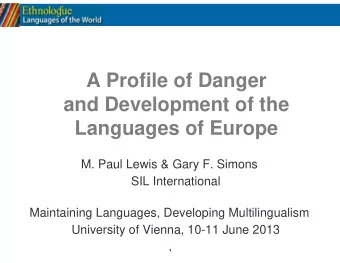 A Profile of Danger  and Development of the  Languages of Europe  M. Paul Lewis &amp; Gary F.