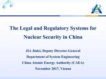 The Legal and Regulatory Systems for  Nuclear Security in China  JIA Jinlei, Deputy