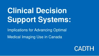 Clinical Decision  Support Systems:  Implications for Advancing Optimal  Medical Imaging Use in