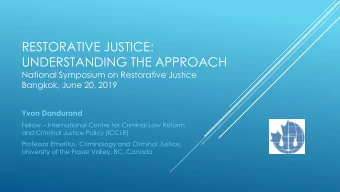 RESTORATIVE JUSTICE:  UNDERSTANDING THE APPROACH  National Symposium on Restorative Justice