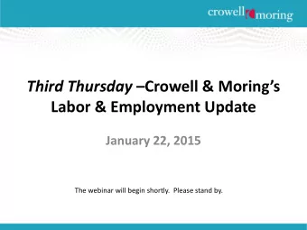 Labor &amp; Employment Update  January 22, 2015  The webinar will begin shortly.  Please stand by.