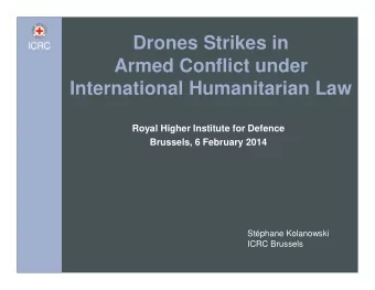 Drones Strikes in  Armed Conflict under  International Humanitarian Law  Royal Higher Institute for