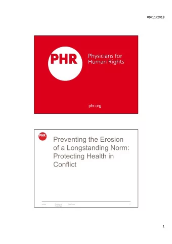 Preventing the Erosion  of a Longstanding Norm:  Protecting Health in  Conflict  phr.org