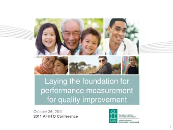 Laying the foundation for  performance measurement  for quality improvement  October 26, 2011  2011