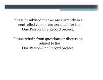 Please be advised that we are currently in a  controlled vendor environment for the  One Person One