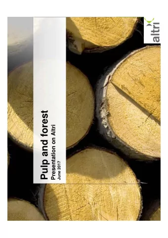 Pulp and forest  Presentation on Altri  June 2017  2  Business development  2  Altris overview