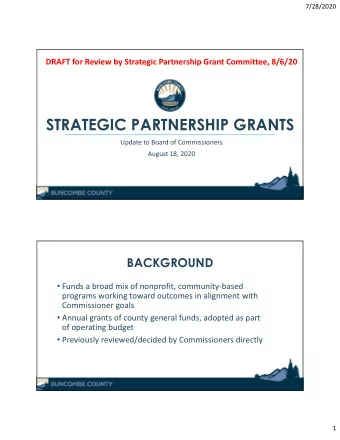 STRATEGIC PARTNERSHIP GRANTS Update to Board of Commissioners August 18, 2020  BACKGROUND  Funds