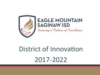 District  of  Innova.on    2017-2022    What Is It?  A District of Innovation is a