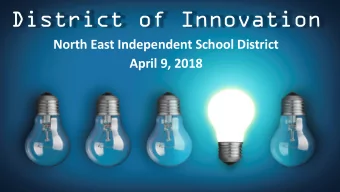District of Innovation  North East Independent School District  April 9, 2018  What is a District