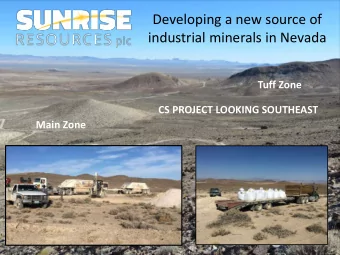 Developing a new source of  industrial minerals in Nevada  Tuff Zone  CS PROJECT LOOKING SOUTHEAST