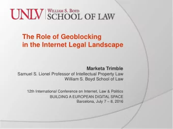 The Role of Geoblocking  in the Internet Legal Landscape  Marketa Trimble  Samuel S. Lionel