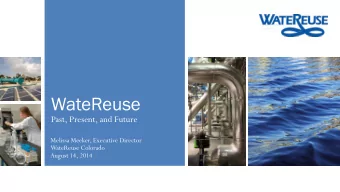 WateReuse  Past, Present, and Future  Melissa Meeker, Executive Director  WateReuse Colorado