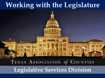 Working with the Legislature  Legislative Services Division  Presentation Overview  I.  Overview of