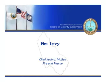 F  ir  e  L  e vy Chief Kevin J. McGee Fire and Rescue  F  ir  e  L  e vy Histor  y  Implemented