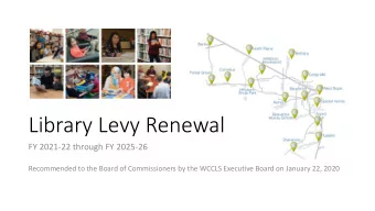 Library Levy Renewal  FY 2021-22 through FY 2025-26  Recommended to the Board of Commissioners by