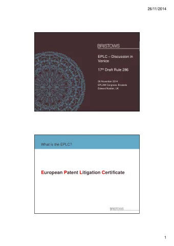 European Patent Litigation Certificate  1  26/11/2014  Article 48 of the Agreement on a Unified