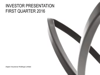 INVESTOR PRESENTATION FIRST QUARTER 2016  Aspen Insurance Holdings Limited  SAFE HARBOR DISCLOSURE
