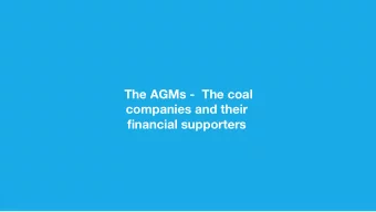 The AGMs - The coal  companies and their  financial supporters  Why Annual General  Meetings