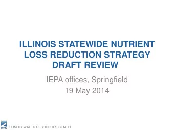 ILLINOIS STATEWIDE NUTRIENT  LOSS REDUCTION STRATEGY  DRAFT REVIEW  IEPA offices, Springfield  19