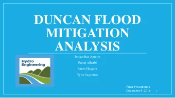 DUNCAN FLOOD  MITIGATION  ANALYSIS  Jordan Rae Aguirre  Farraj Alharbi  James Huggins  Tyler