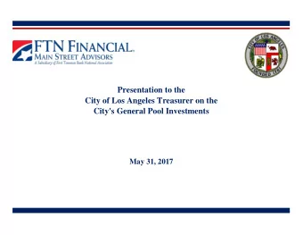 Presentation to the  City of Los Angeles Treasurer on the  City's General Pool Investments  May 31,