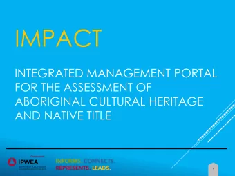 IMPACT  INTEGRATED MANAGEMENT PORTAL  FOR THE ASSESSMENT OF  ABORIGINAL CULTURAL HERITAGE  AND