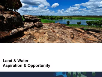 Land &amp; Water  Aspiration &amp; Opportunity  A BRIEF HISTORY  The Indigenous Land and Sea