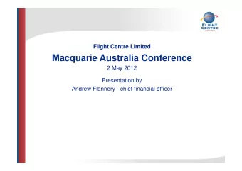 Macquarie Australia Conference  2 M  2 May 2012  2012  Presentation by  Andrew Flannery - chief