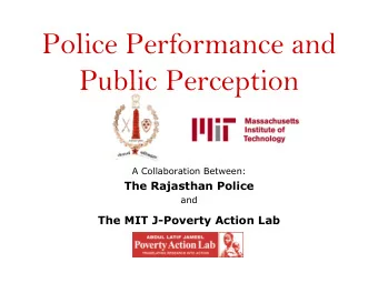 Public Perception  A Collaboration Between:  The Rajasthan Police  and  The MIT J-Poverty Action